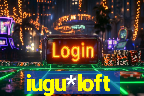 iugu*loft