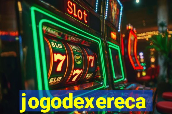 jogodexereca