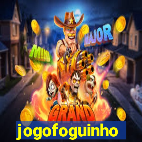 jogofoguinho