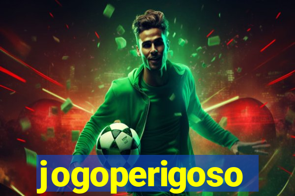 jogoperigoso