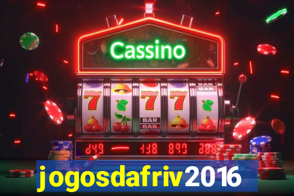 jogosdafriv2016