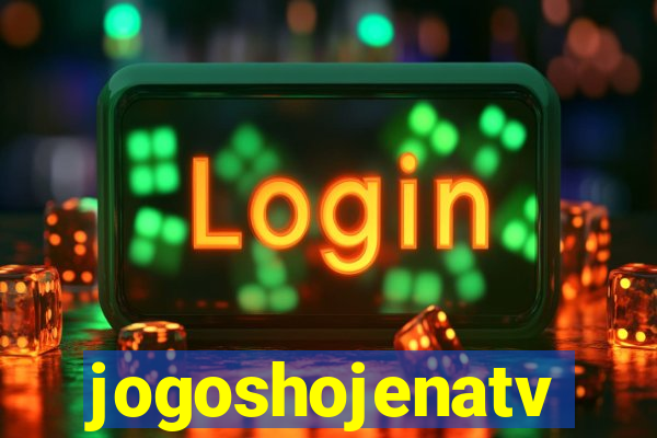 jogoshojenatv