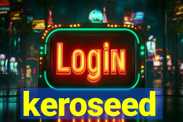 keroseed