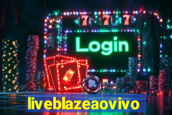liveblazeaovivo