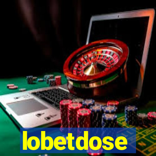 lobetdose