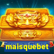 maisquebet