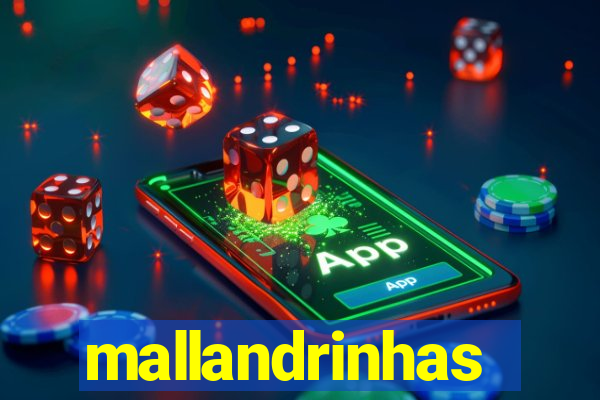 mallandrinhas