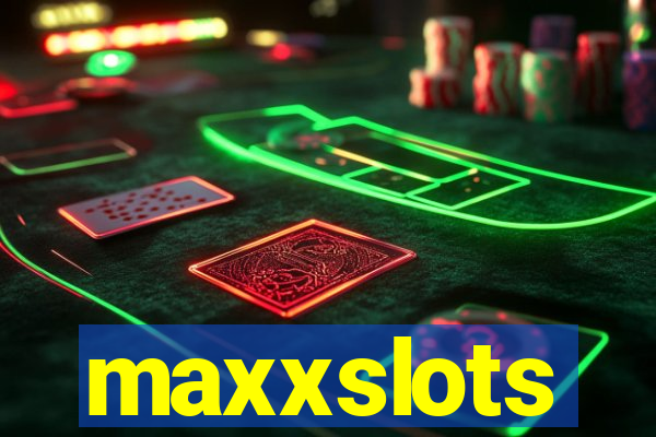 maxxslots
