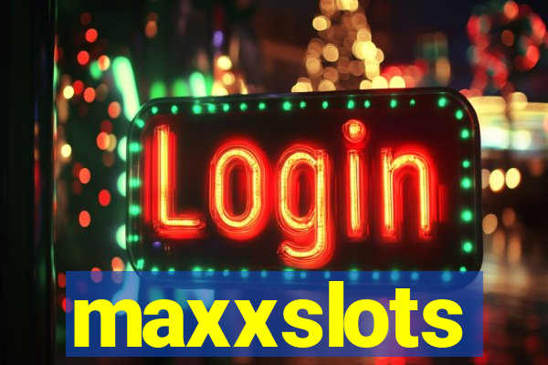 maxxslots