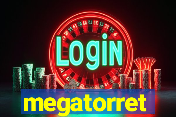 megatorret