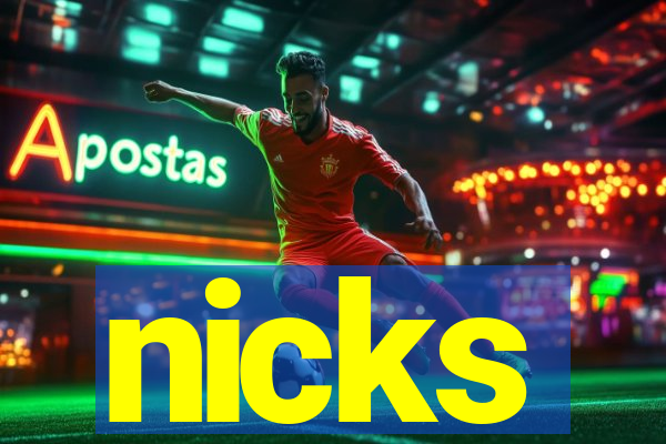 nicks