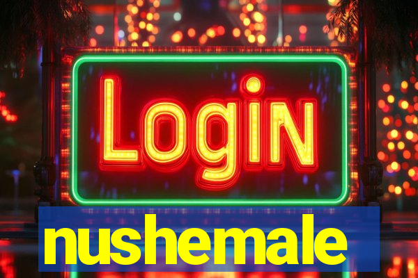 nushemale