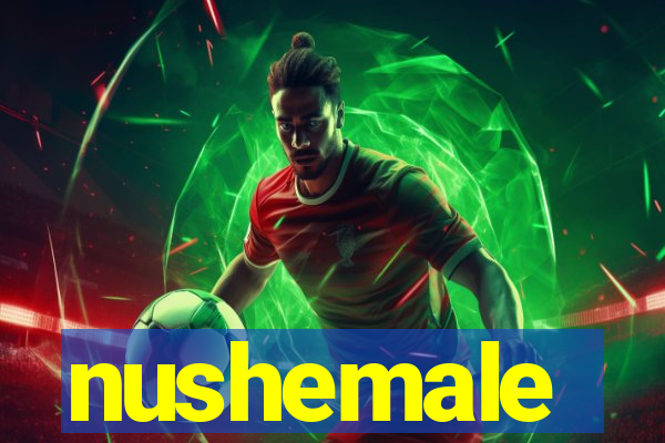 nushemale