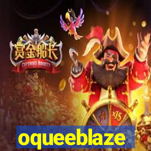 oqueeblaze
