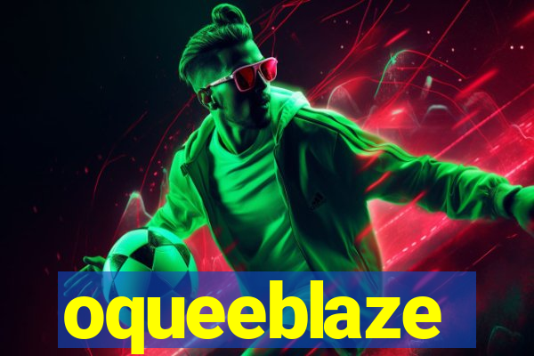 oqueeblaze