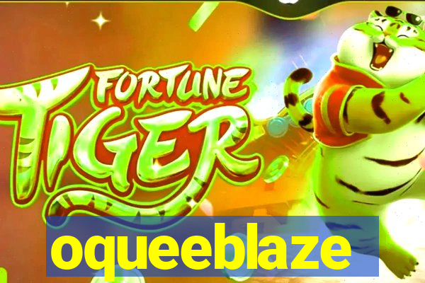 oqueeblaze
