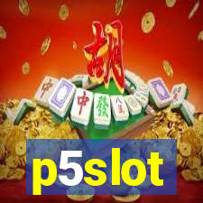 p5slot