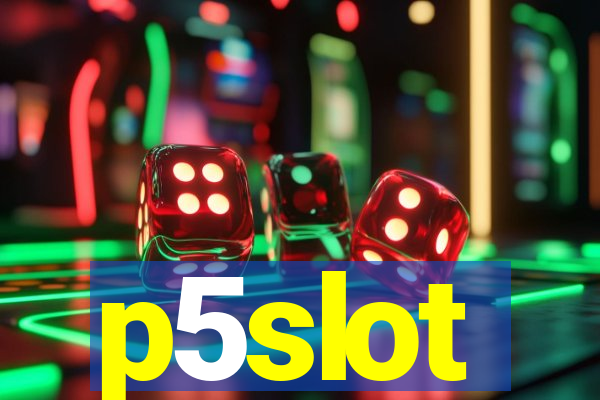 p5slot