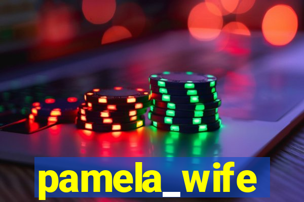 pamela_wife