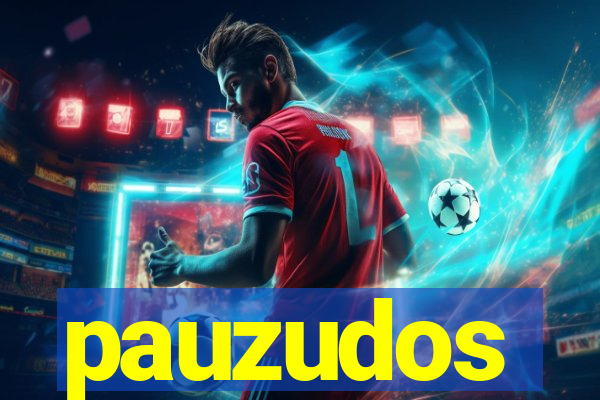 pauzudos