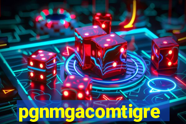 pgnmgacomtigre