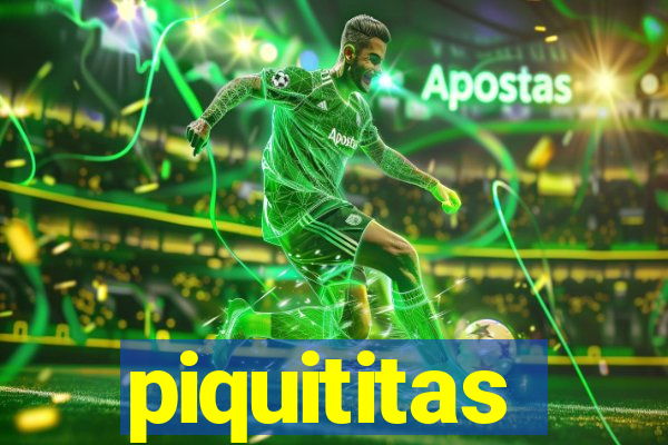 piquititas