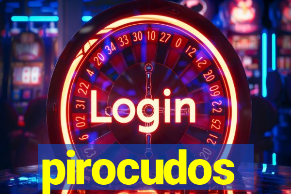 pirocudos