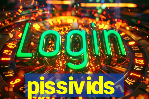 pissivids