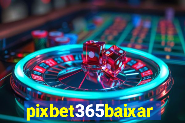 pixbet365baixar