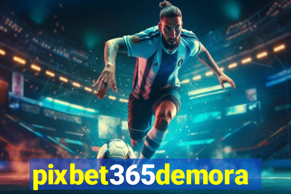 pixbet365demora