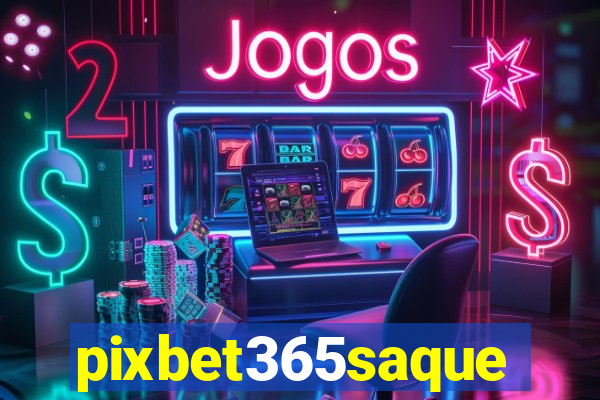 pixbet365saque