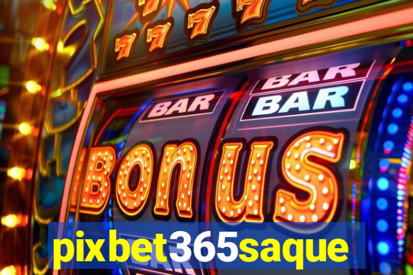 pixbet365saque