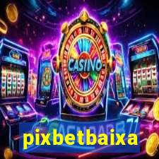 pixbetbaixa