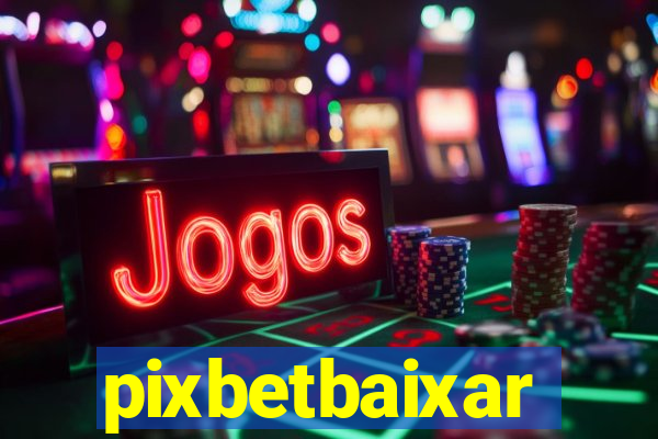 pixbetbaixar
