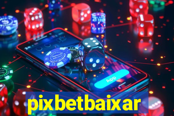 pixbetbaixar
