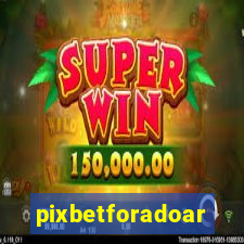 pixbetforadoar