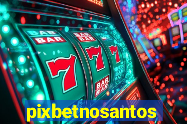 pixbetnosantos