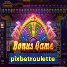 pixbetroulette