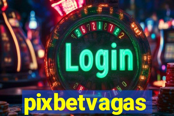 pixbetvagas