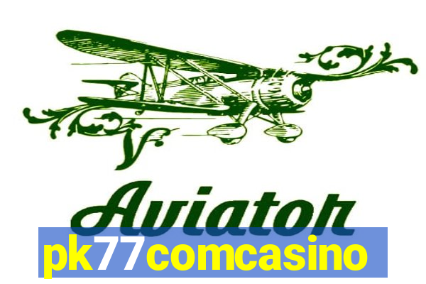 pk77comcasino