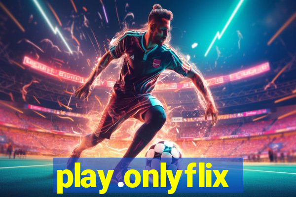 play.onlyflix