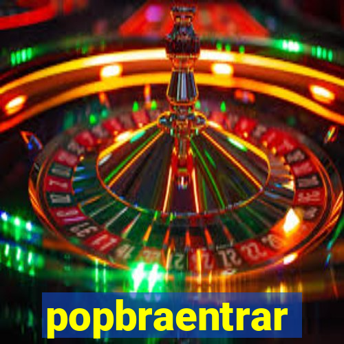 popbraentrar