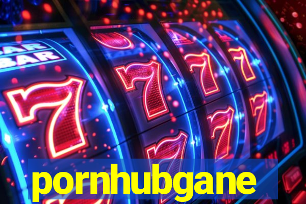 pornhubgane