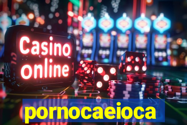 pornocaeioca