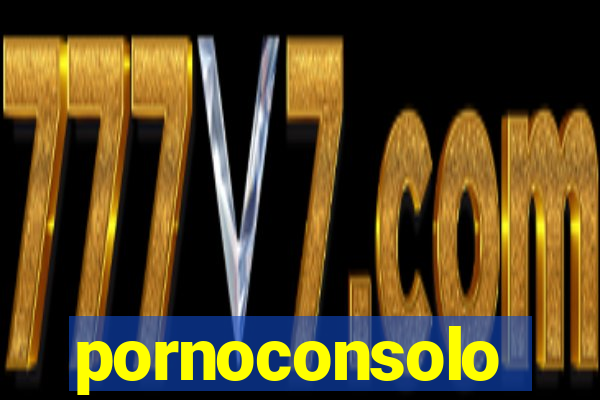pornoconsolo