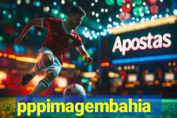 pppimagembahia