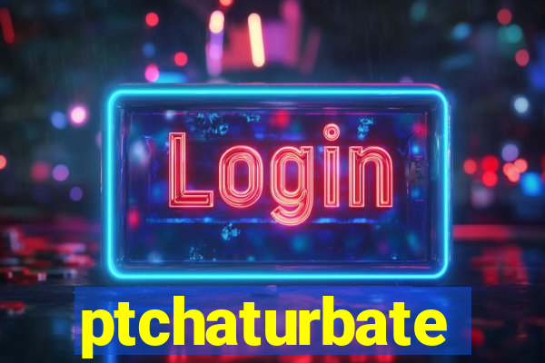 ptchaturbate