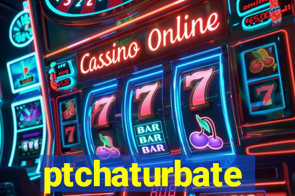 ptchaturbate