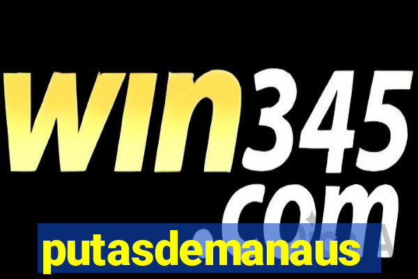 putasdemanaus