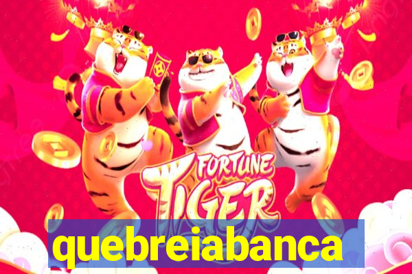 quebreiabanca